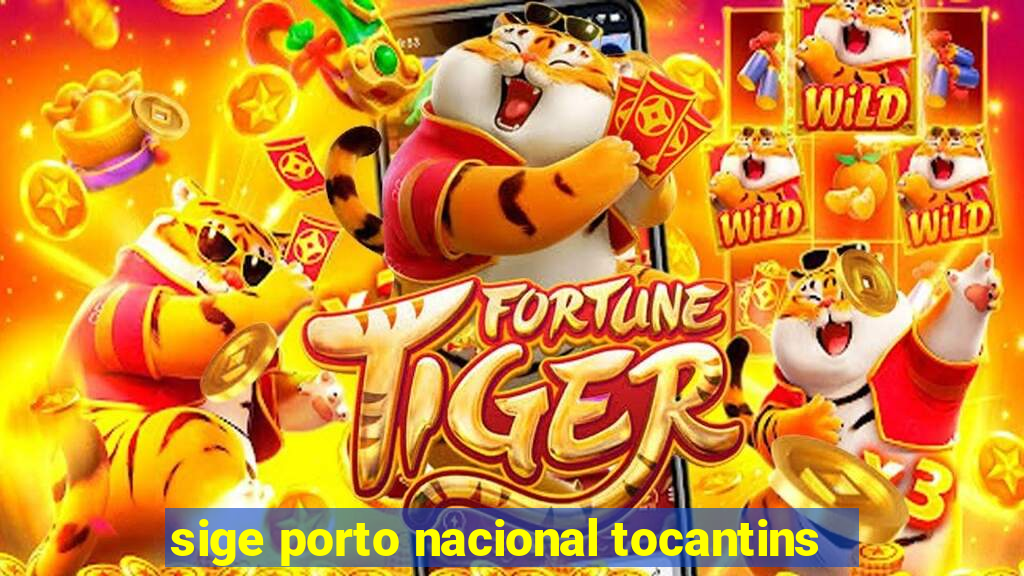 sige porto nacional tocantins